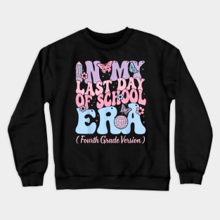 In My Last Day Of School Era Fourth 4th Grade Teacher Kids Crewneck Sweatshirt